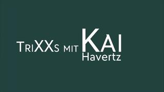 TriXXs mit Kai Havertz - Teil 3