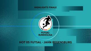 Highlights: HOT 05 Futsal - Jahn Regensburg (Finale)