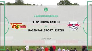 A-Junioren-Bundesliga: 1. FC Union Berlin vs. Rasenballsport Leipzig