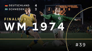 Auf dem Weg zum WM-Titel 1974: Spektakel gegen Schweden