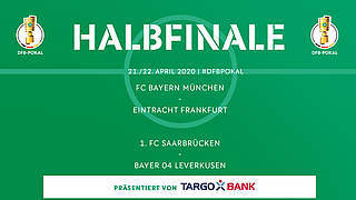 Halbfinale: FC Bayern gegen Frankfurt, Saarbrücken gegen Bayer